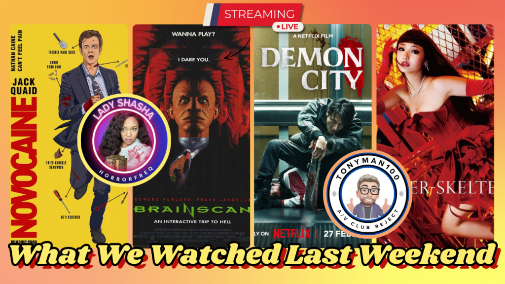 What We Watched Last Weekend Podcast thumbnail with Novocaine 2025 theatrical poster, Brainscan 1994 theatrical poster, Demon City Netflix poster, Helter Skelter 2012 theatrical poster